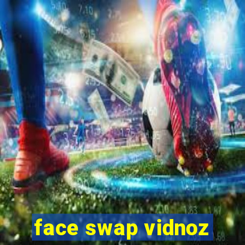 face swap vidnoz